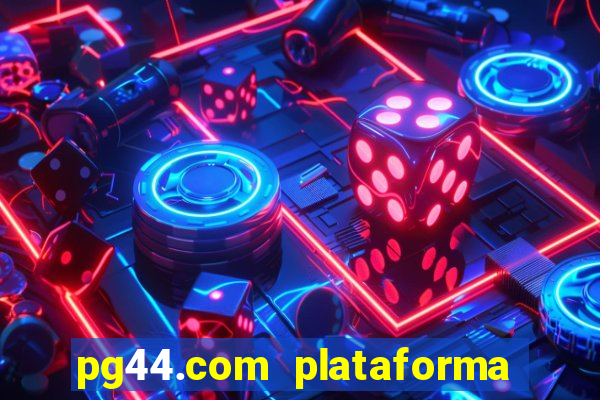 pg44.com plataforma de jogos